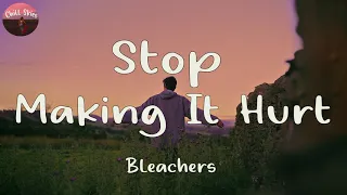 Bleachers - Stop Making This Hurt (Lyric Video)