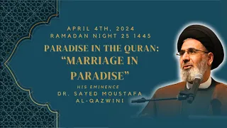 Marriage in Paradise | Night 25 Ramadan 1445/2024 | Dr. Sayed Moustafa Al-Qazwini