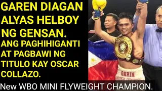 GAREN DIAGAN ALYAS HELBOY,ANG PAGBAWI NG TITULO AT PAGHHIGANTI KAY OSCAR COLLAZO.