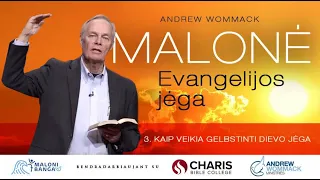 KAIP VEIKIA GELBSTINTI DIEVO JĖGA | 03 dalis | Malonė Evangelijos jėga | Andrew Wommack