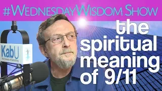 The Spiritual Meaning Of 9/11 | The #WednesdayWisdom Show