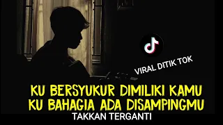 viral tik tok ku bersyukur memiliki kamu ku bahagia /TAKKAN TERGANTI  KANGEN BAND cover agusriansyah