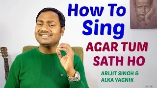 How to Sing "Agar Tum Sath Ho" Singing Lesson | Bollywood Singing Lessons | Tutorials By Mayoor