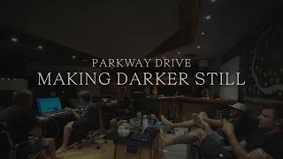 Parkway Drive - Making 'Darker Still'