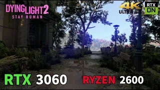 RTX 3060 | Dying Light 2 Stay Human | 1080p - 1440p - 2160p | RTX,DLSS ON/OFF | RYZEN 2600