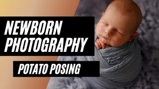 Newborn Photography Posing | Potato wrapping and posing full tutorial