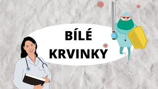 BÍLÉ KRVINKY ( LEUKOCYTY ) - Bojovníci za naše zdraví