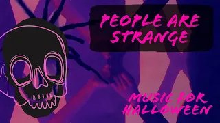 Halloween Music - People Are Strange (Slowed 2021)