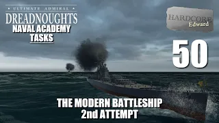 The Modern Battleship 2nd Attempt | Naval Academy Tasks | 50 | Ultimate Admiral: Dreadnoughts