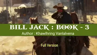 BILL JACK : BOOK - 3 | Author : Khawlhring Vanlalvena
