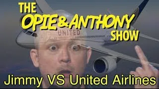 Opie & Anthony: Jimmy Vs United Airlines (10/26/09-11/21/12)