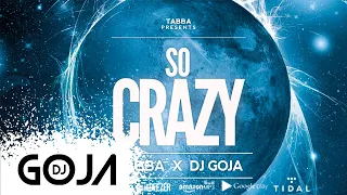 Tabba x Dj Goja - So Crazy (Official Single)