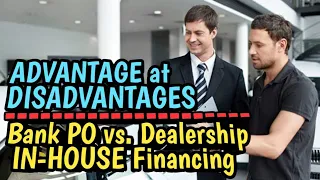 ADVANTAGE at DISADVANTAGES ng Bank PO vs. Dealership IN-HOUSE FINANCING | The CARLOAN Expert Advice