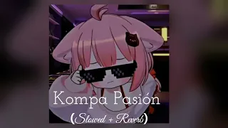 Kompa Pasión ( Slowed + Reverb  )