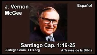 59 Santiago 01:16-25 - J Vernon Mcgee - a Traves de la Biblia