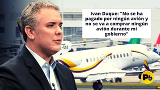 Ivan Duque: "No se ha pagado por ningún avión y no se va a comprar ningún avión durante mi gobierno"