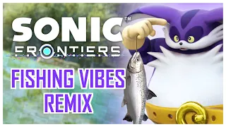 Fishing Vibes (Fishing Minigame) Remix - Sonic Frontiers (Average Burgerboy)