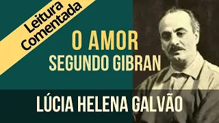 01- AMOR Segundo Gibran - Série "O Profeta" - Lúcia Helena Galvão