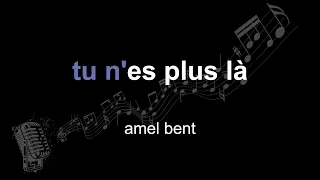 amel bent | tu n'es plus là | lyrics | paroles | letra |