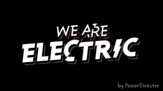 WE ARE ELECTRIC! 15 MIN.