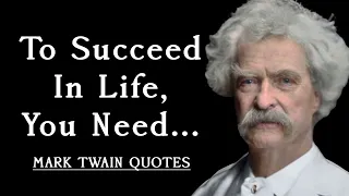 67 Quotes From MARK TWAIN Worth Listening to! To Change Your Life Start Now! - MARK TWAIN QUOTES