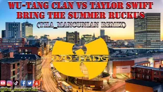 Wu-Tang Clan vs Taylor Swift - Bring The Summer Ruckus (tha_mancunian Remix)
