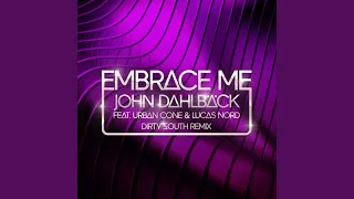 Embrace Me (Dirty South Remix) (feat. Urban Cone & Lucas Nord)