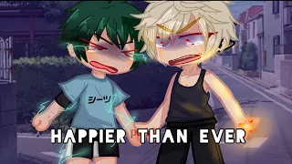 Happier than ever [MHA] (BNHA) //Bakudeku Angst// Platonic bakudeku￼ {Meme} {Gcmv)