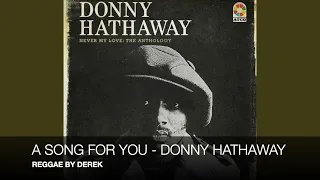 A SONG FOR YOU - DONNY HATHAWAY - REGGAE BY DEREK