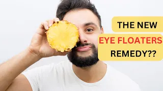 Eye Floaters No More - Is This Pineapple Treatment Real?  A Case study!