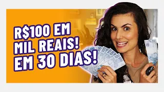 3 FORMAS DE TRANSFORMAR 100 REAIS EM MIL REAIS EM 1 MÊS!