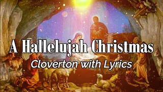 A Hallelujah Christmas - Cloverton with Lyrics