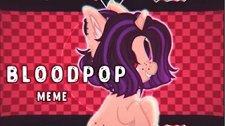 † BLOODPOP ~ animation meme †