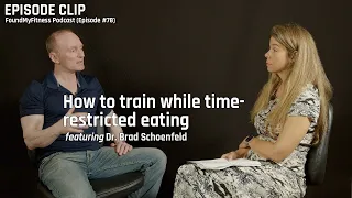 How to train while time-restricted eating │ Dr. Brad Schoenfeld