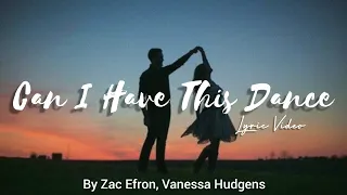 Zac Efron, Vanessa Hudgens - Can I Have This Dance (From "High School Musical 3") [Lyric Video]