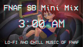 FNAF SB - 3:00 AM - Lo-Fi Chill Music Of Fnaf