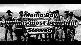 Memo Boy-Brian is the most beautiful-slowed