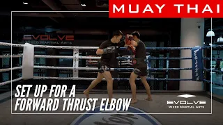 Muay Thai | How To Set Up For A Forward Thrust Elbow