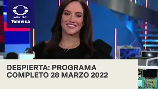 Despierta I Programa Completo 28 Marzo 2022