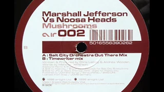 Marshall Jefferson Vs Noosa Heads  -  Mushrooms (Salt City Orchestra Out There Mix)