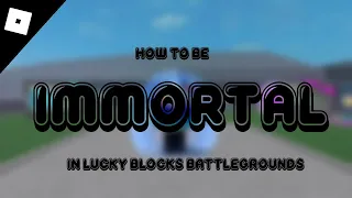 How to become IMMORTAL in Lucky Block Battlegrounds Roblox (Still works 2024)