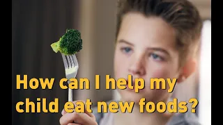 Ask Fraser - How can I help my child eat new foods?
