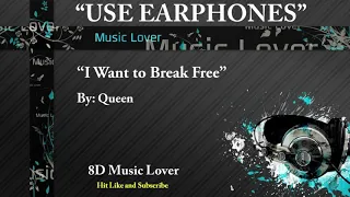 I Want to Break Free (8D AUDIO)- By- Queen || USE EARPHONES || 8D MUSIC L