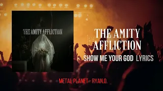 THE AMITY AFFLICTION - SHOW ME YOUR GOD LYRIC VIDEO