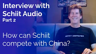 Interview with Schiit Audio - Part 2: How can Schiit compete with China?