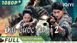 【Thuyết Minh】Đại Cước Quái 2 | Hành Động | iQIYI Movie Vietnam