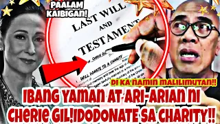 ARI-ARIAN at YAMAN ni Cherie Gil IDODONATE sa mga kapus-palad!Ipamimigay sa mga nangangailangan!OMG!