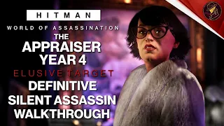 HITMAN WoA | The Appraiser Year 3 | Elusive Target | 3 Easy Silent Assassin Methods | Walkthrough