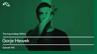 The Anjunadeep Edition 460 with Gorje Hewek