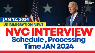 NVC Processing Timelines 2024: When Will NVC Interviews Be Scheduled for January 2024? NVC Updates